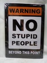 17”x12” Decorative Metal “Warning No Stupid People Beyond This Point” Sign