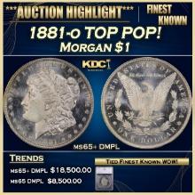 ***Major Highlight*** 1881-o Morgan Dollar TOP POP! $1 ms65+ DMPL SEGS (fc)