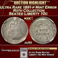 ***Major Highlight*** Ultra Rare 1891-p Seated Liberty Dime Mint Error Roth Collection 10c au50 NGC