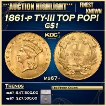 ***Major Highlight*** 1861-p Gold Dollar TY-III TOP POP! $1 ms67+ SEGS (fc)