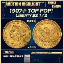 ***Major Highlight*** 1907-p Gold Liberty Quarter Eagle TOP POP! $2 1/2 ms68 SEGS (fc)