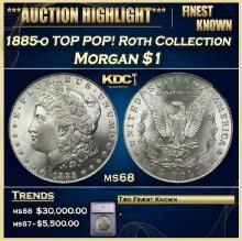 ***Major Highlight*** 1885-o Morgan Dollar TOP POP! Roth Collection $1 ms68 SEGS (fc)