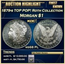 ***Major Highlight*** 1879-s Morgan Dollar TOP POP! Roth Collection $1 ms68 PL SEGS (fc)