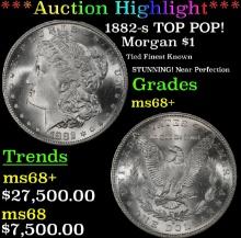 ***Major Highlight*** 1882-s Morgan Dollar TOP POP! $1 ms68+ SEGS (fc)