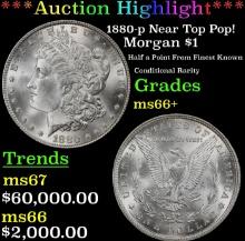 ***Major Highlight*** 1880-p Morgan Dollar Near Top Pop! $1 ms66+ SEGS (fc)