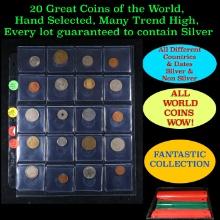 20 Great Coins of the World, hand selected, many trend high, every lot guaranteed to contain Silver.