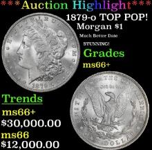 ***Major Highlight*** 1879-o Morgan Dollar TOP POP! $1 ms66+ SEGS (fc)